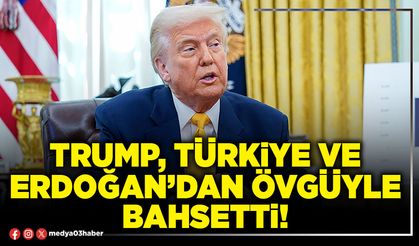 Trump, Türkiye ve Erdoğan’dan övgüyle bahsetti!