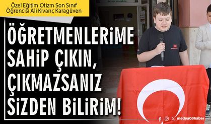 Öğretmenlerime sahip çıkın, çıkmazsanız sizden bilirim!