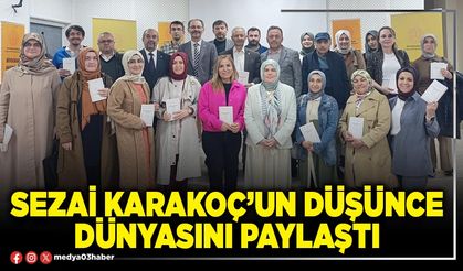 Sezai Karakoç’un düşünce dünyasını paylaştı