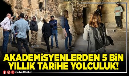 Akademisyenlerden 5 bin yıllık tarihe yolculuk!