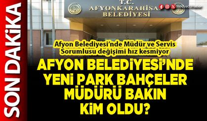 Afyon Belediyesi’nde yeni Park Bahçeler Müdürü bakın kim oldu?