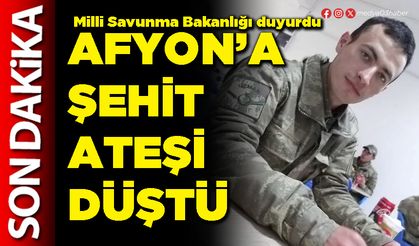 Afyon’a şehit ateşi düştü