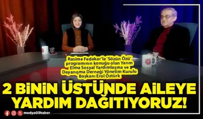 RASİME FEDAKAR'LA SÖZÜN ÖZÜ - 2 BİNİN ÜSTÜNDE AİLEYE YARDIM DAĞITIYORUZ!