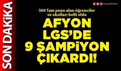 Afyon LGS’de 9 şampiyon çıkardı!