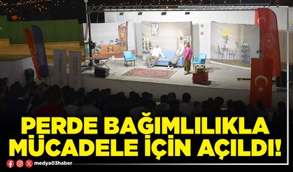 Perde bağımlılıkla mücadele için açıldı!