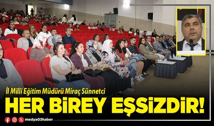Her birey eşsizdir!