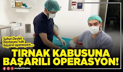 Tırnak kabusuna başarılı operasyon!