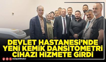 Devlet Hastanesi’nde yeni kemik Dansitometri cihazı hizmete girdi
