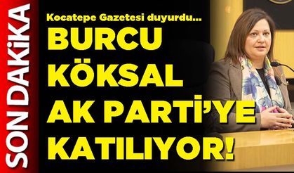 Burcu Köksal AK Parti’ye katılıyor!
