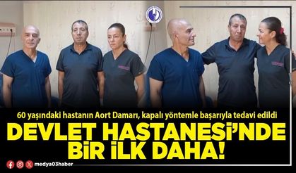 Devlet Hastanesi’nde bir ilk daha!
