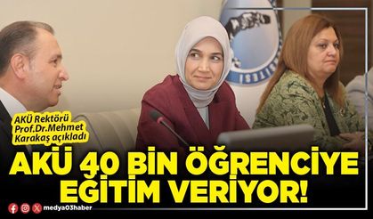 AKÜ 40 bin öğrenciye eğitim veriyor!
