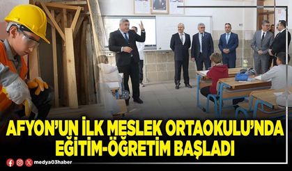 Afyon’un ilk Meslek Ortaokulu’nda eğitim-öğretim başladı