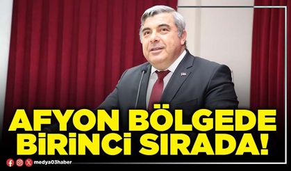 Afyon bölgede birinci sırada!