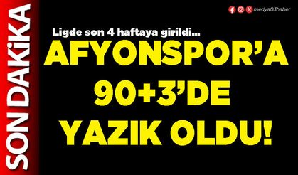 Afyonspor’a 90+3’de yazık oldu!