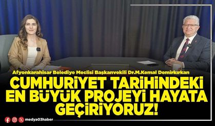 Cumhuriyet tarihindeki en büyük projeyi hayata geçiriyoruz!