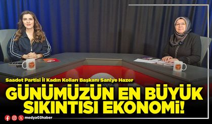 Günümüzün en büyük sıkıntısı ekonomi!