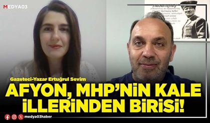 Afyon, MHP’nin kale İllerinden birisi!