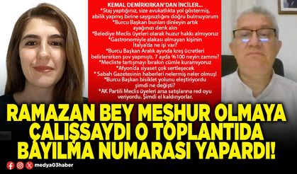 Ramazan bey meşhur olmaya çalışsaydı o toplantıda bayılma numarası yapardı!