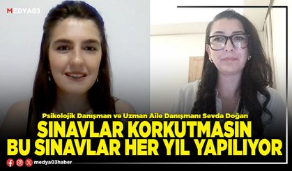 Sınavlar korkutmasın, bu sınavlar her yıl yapılıyor