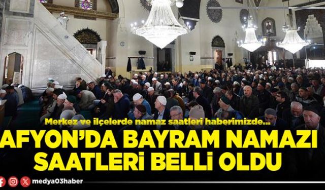 Afyon’da bayram namazı saatleri belli oldu