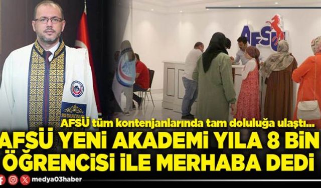 AFSÜ yeni akademi yıla 8 bin öğrencisi ile merhaba dedi