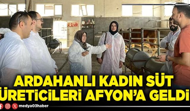 Ardahanlı kadın süt üreticileri Afyon’a geldi