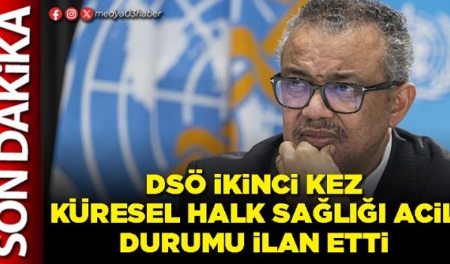 DSÖ ikinci kez küresel halk sağlığı acil durumu ilan etti