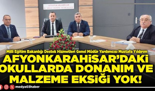 Afyonkarahisar’daki okullarda donanım ve malzeme eksiği yok!