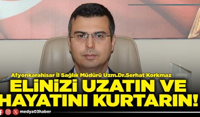 Elinizi uzatın ve hayatını kurtarın!