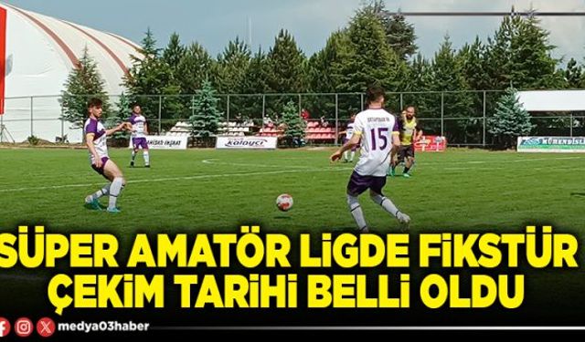 Süper Amatör Ligde fikstür çekim tarihi belli oldu