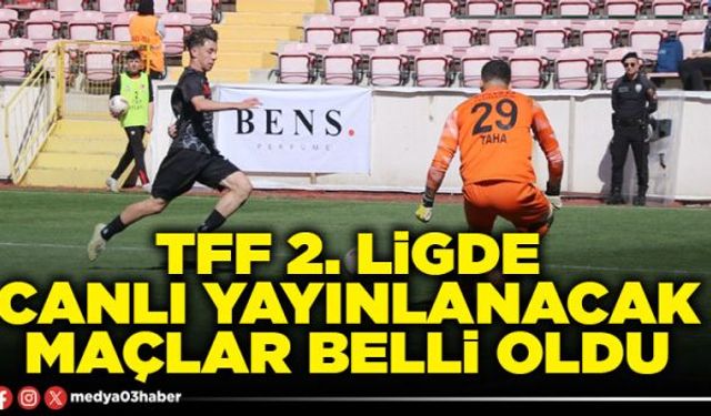 TFF 2. Ligde canlı yayınlanacak maçlar belli oldu