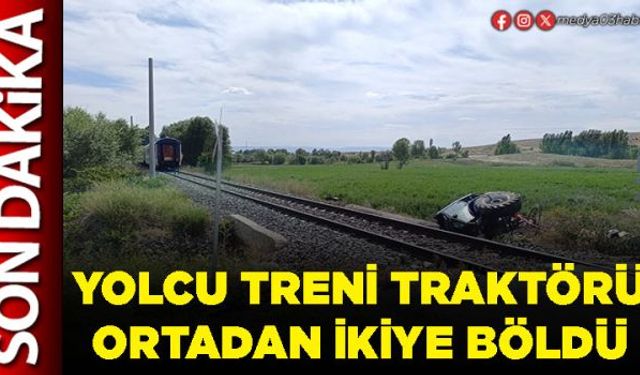 Yolcu treni traktörü ortadan ikiye böldü