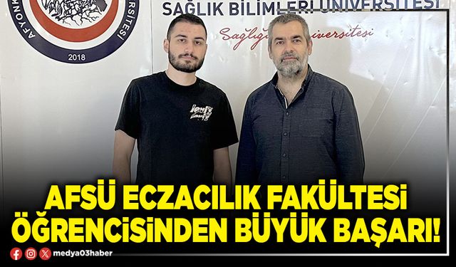 AFSÜ Eczacılık Fakültesi öğrencisinden büyük başarı!