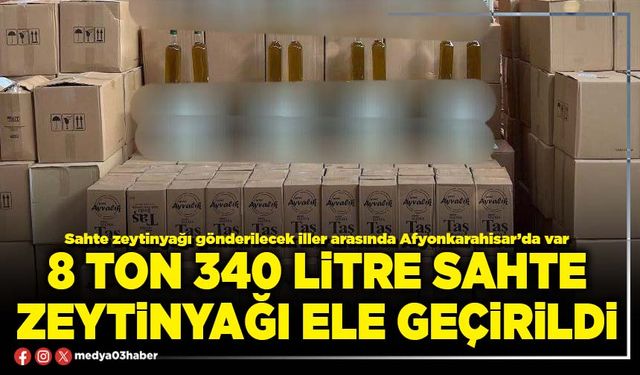 8 ton 340 litre sahte zeytinyağı ele geçirildi