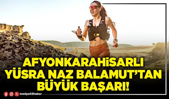 Afyonkarahisarlı Yüsra Naz Balamut’tan büyük başarı!