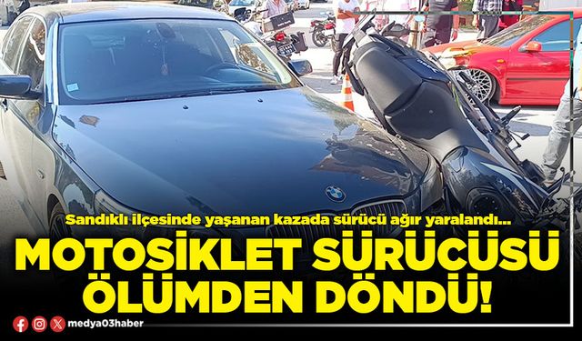 Motosiklet sürücüsü ölümden döndü!