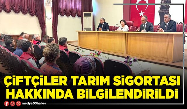 Çiftçiler tarım sigortası hakkında bilgilendirildi