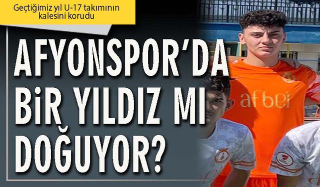 Afyonspor’da bir yıldız mı doğuyor?