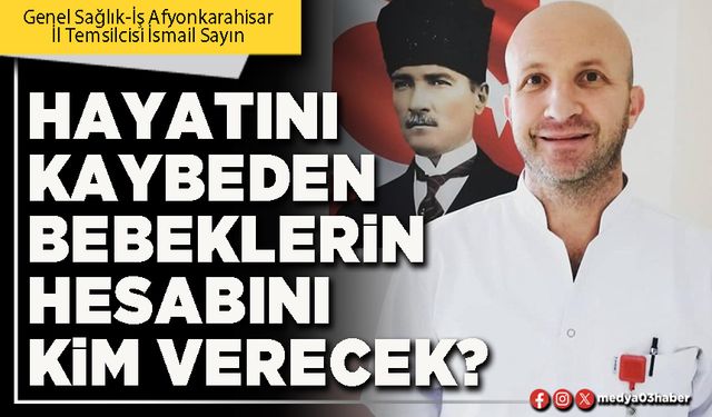 Hayatını kaybeden bebeklerin hesabını kim verecek?