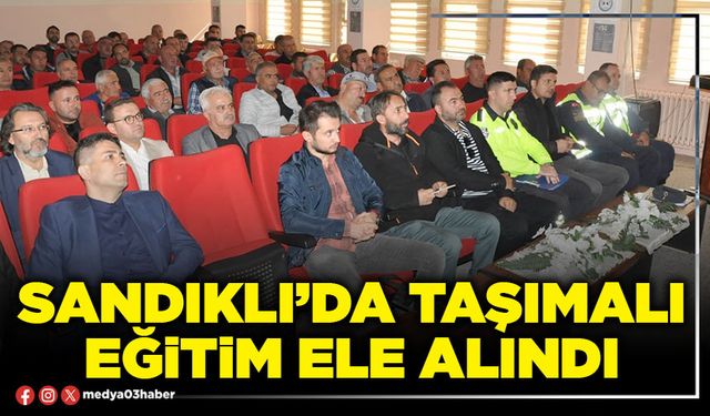 Sandıklı’da taşımalı eğitim ele alındı