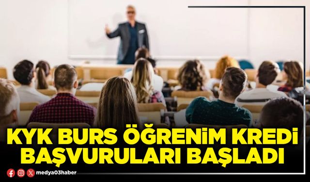 KYK burs öğrenim kredi başvuruları başladı