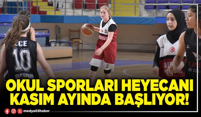 Okul sporları heyecanı Kasım ayında başlıyor!