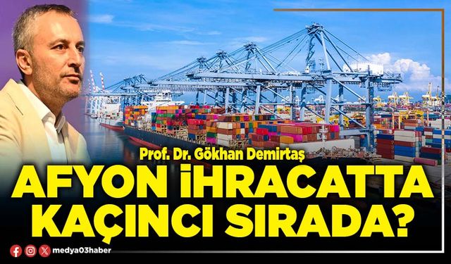 Afyon ihracatta kaçıncı sırada?