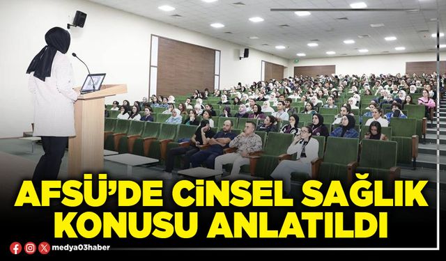 AFSÜ’de cinsel sağlık konusu anlatıldı