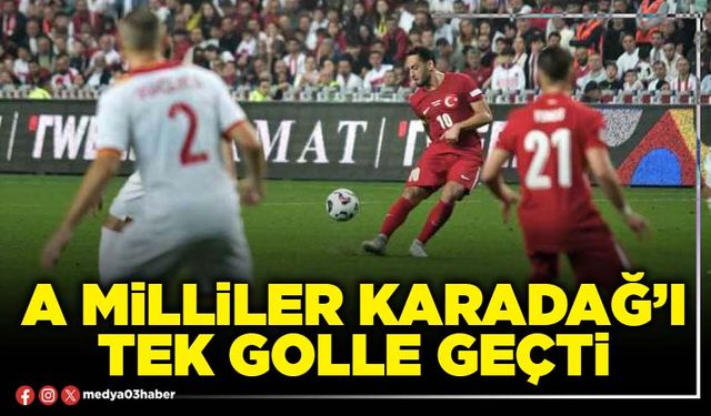 A Milliler Karadağ’ı tek golle geçti