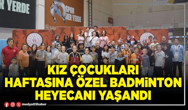 Kız çocukları haftasına özel Badminton heyecanı yaşandı