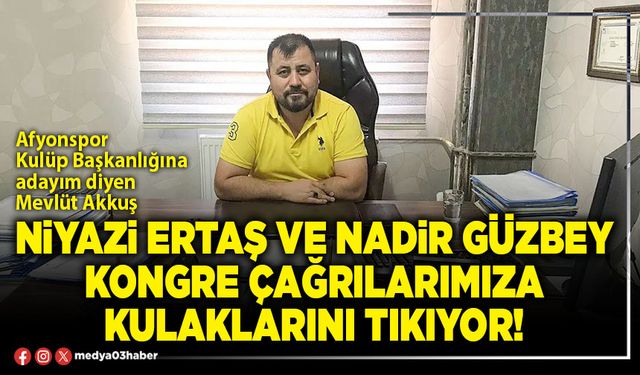 Niyazi Ertaş ve Nadir Güzbey kongre çağrılarımıza kulaklarını tıkıyor!