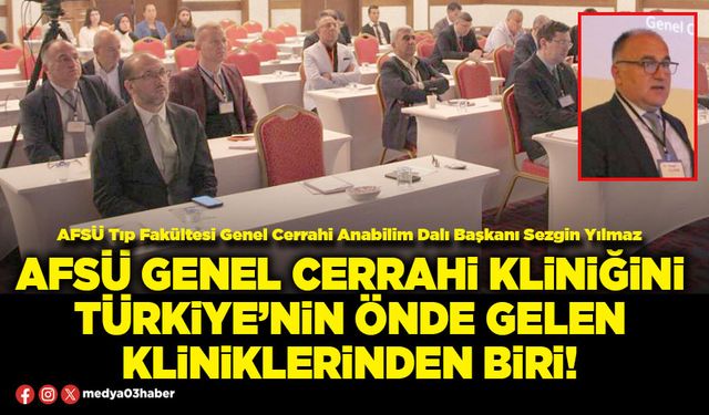 AFSÜ Genel Cerrahi kliniğini Türkiye’nin önde gelen kliniklerinden biri!