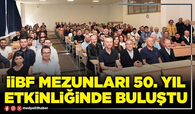 İİBF mezunları 50. yıl etkinliğinde buluştu