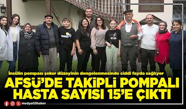 AFSÜ’de takipli pompalı hasta sayısı 15’e çıktı